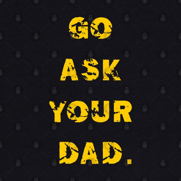 GO ASK YOUR DAD by ALLAMDZ